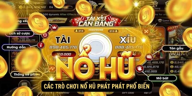 Cac Tro Choi No Hu Phat Phat Pho Bien 1