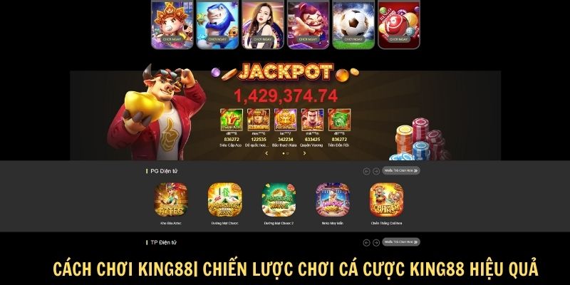 Cách chơi King88| Chiến lược chơi cá cược King88 hiệu quả