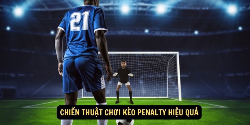 Chien thuat choi keo Penalty hieu qua