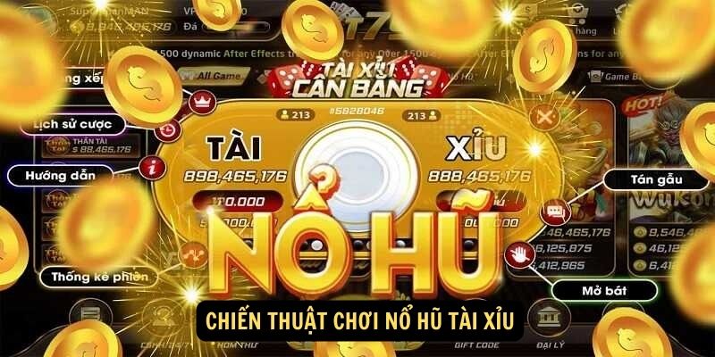 Chiến thuật chơi nổ hũ tài xỉu