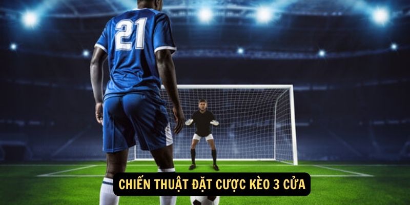 Chien thuat dat cuoc keo 3 cua