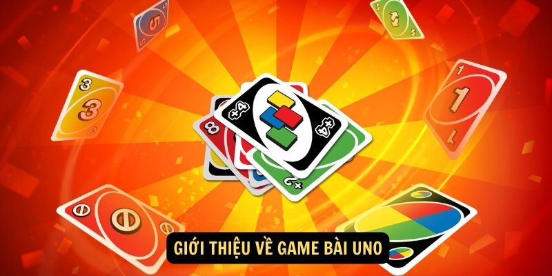 Giới thiệu về game bài Uno