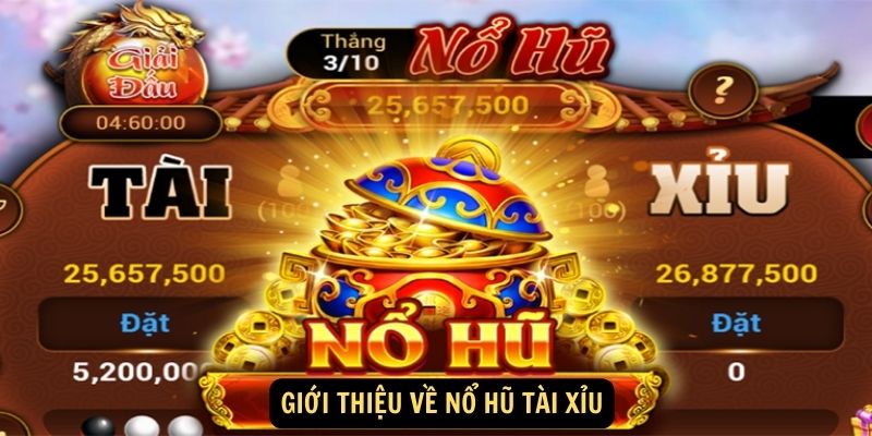 Giới thiệu về nổ hũ tài xỉu