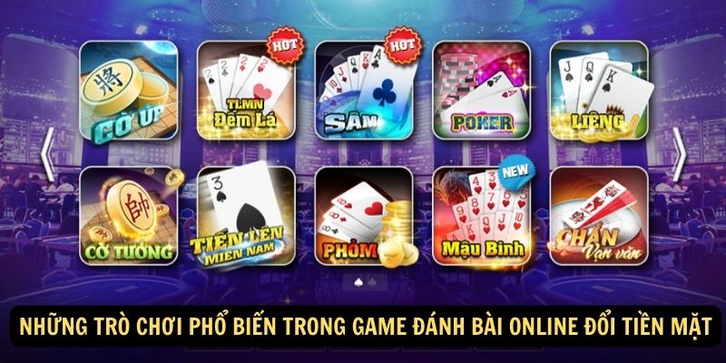 Nhung tro choi pho bien trong game danh bai online doi tien mat