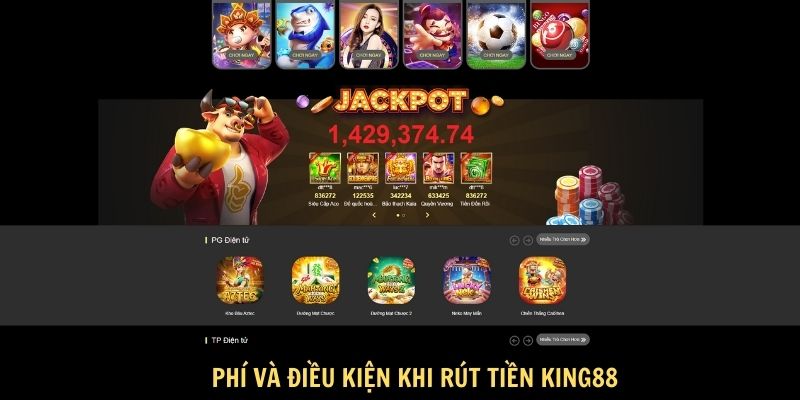 Phí và điều kiện khi rút tiền King88